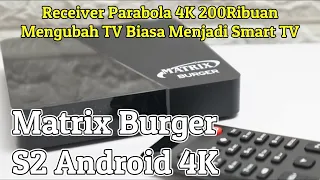 Review Matrix Burger S2 Android 4K Di Tahun 2023 Receiver 4K Termurah Hanya 200Rb & Masih Sepadan