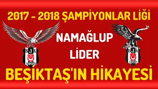 Beşiktaş'ın Gruplardan Namağlup Lider Çıktığı 2017 2018 Sezonun Şampiyonlar Ligi Hikayesi...