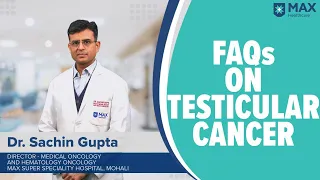 Testicular Cancer:  Signs, Symptoms, Treatment | Max Hospital