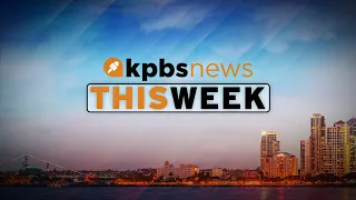 KPBS News This Week — Friday, May 13, 2022