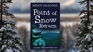 Point of Snow Return FULL Audiobook - Alaska Cozy Mystery Series, Book 14