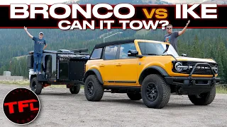 The New Ford Bronco Takes On The World's Toughest Towing Test, And It REALLY Surprised Us!