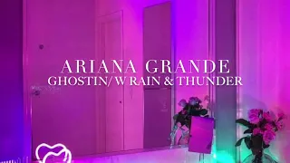 Ariana Grande: Ghostin (rain audio)