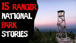 15 TERRIFYING TRUE National Park Ranger & Fire Tower Horror Stories! (New)