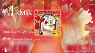 Armik – Lost In Your Eyes - OFFICIAL – Nouveau Flamenco - Romantic Spanish Guitar