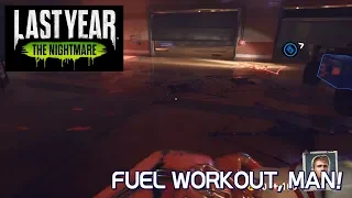 DO YOU EVEN LIFT FUEL, BRO? / Last Year: The Nightmare