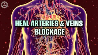 Heal Arteries & Veins Blockage | Reduce Plaque | Improve Your Heart Health | 369 Hz Binaural Beats