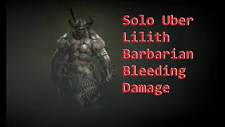 Diablo 4 - Season One - Solo Uber Lilith Barbarian Bleeding Dmg