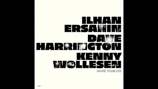 Ilhan Ersahin, Dave Harrington, Kenny Wollesen - Invite Your Eye (2022)