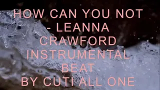 How Can You Not - Leanna Crawford (INSTRUMENTAL) BEAT