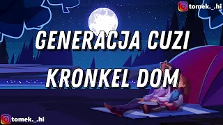 KRONKEL DOM - GENERACJA CUZI (TEKST/LYRICS)