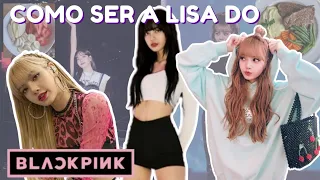 COMO SER A LISA DO BLACKPINK *ESTILO, PERSONALIDADE, DIETA, EXERCÍCIOS, MAKE-UP* (DICAS)