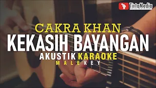 kekasih bayangan - cakra khan (akustik karaoke) | male key