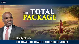 The Heart-to-Heart Teachings of Jesus "The Total Package" Randy Skeete (Episode 14)