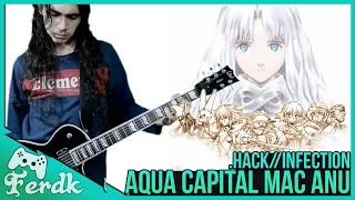 .hack//INFECTION "Aqua Capital Mac Anu" | Metal Guitar Cover by Ferdk