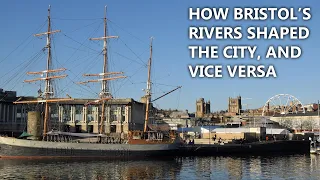 How BRISTOL'S RIVERS shaped the city + vice versa: a brief summary of the last half a million years