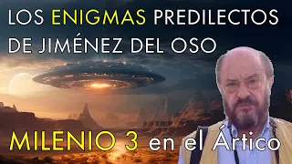 Los Enigmas Predilectos del Dr. Fernando Jiménez del Oso - Milenio 3 en el Ártico