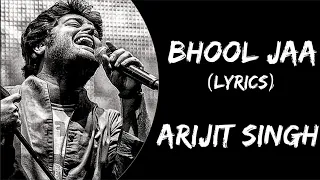 Bhool Jaa (Lyrics) - Arijit Singh | Himansh Kholi, Aayushi Verma | Arijit Singh New Song