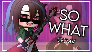 So What GCMV || Gacha Club Music Video