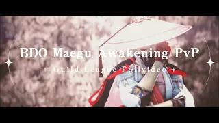 BDO Awakening Maegu PvP Guild League Fullvideo 24.5.1