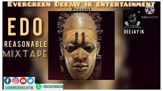 EDO REASONABLE MIXTAPE | MIX BY DEEJAY IK | 2021 MIX