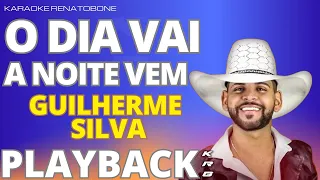 O DIA VAI A NOITE VEM - GUILHERME SILVA - PLAYBACK DEMONSTRAÇÃO