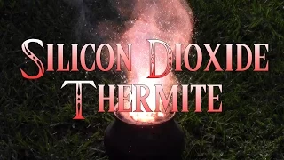 How To Make Silicon Dioxide Thermite