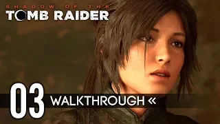 SHADOW OF THE TOMB RAIDER – Gameplay Walkthrough – PART 3 【No Commentary / Full Game】