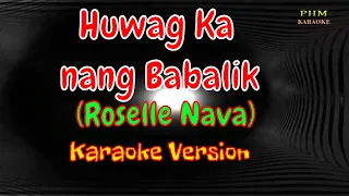 Huwag Ka nang Babalik Karaoke | Roselle Nava