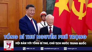 Tổng Bí thư Nguyễn Phú Trọng hội đàm với Tổng Bí thư, Chủ tịch nước Trung Quốc Tập Cận Bình​ - VNews