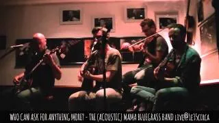 WHO CAN ASK FOR ANYTHING MORE? - THE (ACOUSTIC) MAMA BLUEGRASS BAND live@1e35circa, Cantù