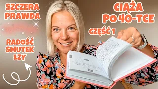 CZ.1 | CAŁA PRAWDA | NIE ZAWSZE JEST ŁATWO I RÓŻOWO | CIĄŻA PO 40TCE | PÓŹNE MACIERZYŃSTWO | VLOG UK