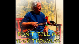 DON'T TELL ME YOUR TROUBLES. KEY 'G'. EASY PLAY ALONG. BARITONE UKULELE.