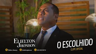 Elielton Jhonson - O Escolhido / Clipe Oficial