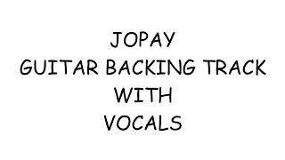 JOPAY GUITAR BACKING TRACK WITH VOCALS