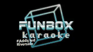 Riverside - #Addicted (Funbox Karaoke, 2015)