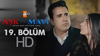 Aşk ve Mavi 19. Bölüm - atv