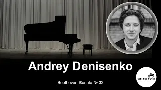 Weltklassik Andrey Denisenko - Beethoven Sonata № 32