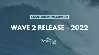 Wave 2 - 2022 Release Review for Dynamics 365 Finance and Operations – What You Should Know!