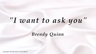 I want to ask you   by  Brendy Quinn