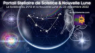 💫🌟🌑 Le Grand Portail Stellaire du Solstice du 21/12 et la Nouvelle Lune du 23 décembre 2022 🌑🌟💫