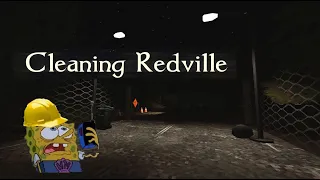 Cleaning Redville (So scary I almost DIED)