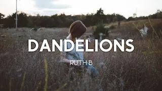 Ruth B - Dandelions (Lyrics) "And I see forever in your eyes, I feel okay when I see you smile"