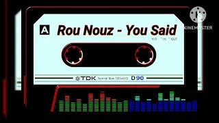 ROU NOUZ - YOU SAID