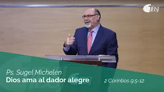 Dios ama al dador alegre | 2 Corintios 9:5-12 | Ps. Sugel Michelén