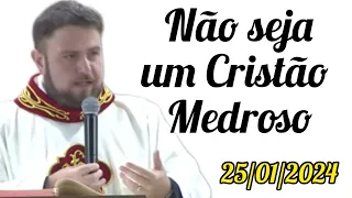 Não seja um Cristão medroso - Padre Mário Sartori - 25/01/2024 - Festa da Conversão de São Paulo