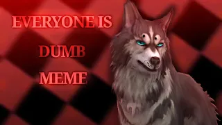 Everyone is Dumb | Wildcraft Meme | Description
