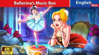 Ballerina’s Music Box ️🎵🏰 Princess Story 👰🌛 Fairy Tales in English @WOAFairyTalesEnglish