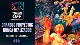 Voz En Off: Grandes Proyectos No Realizados