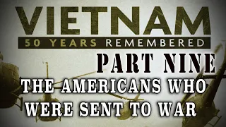 "Vietnam: 50 Years Remembered: Part 9" - The American Men & Women sent to War